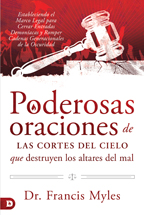 Poderosas oraciones de las cortes del cielo que destruyen los altares del mal por el Dr. Francis Myles (código: ES3719D)